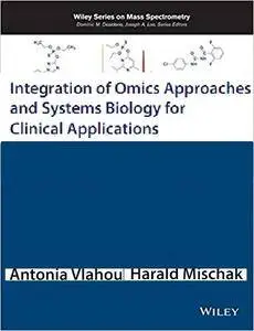 Integration of Omics Approaches and Systems Biology for Clinical Applications