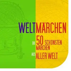 «Weltmärchen: Die 50 schönsten Märchen aus aller Welt» by Diverse Autoren