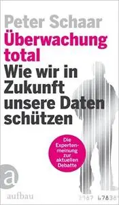 Überwachung total: Wie wir in Zukunft unsere Daten schützen [Repost]