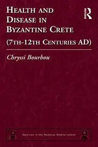 Health and Disease in Byzantine Crete (7th–12th centuries AD)