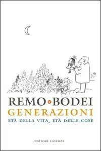 Remo Bodei - Generazioni. Età della vita, età delle cose