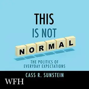 This Is Not Normal: The Politics of Everyday Expectations [Audiobook]
