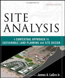 Site Analysis: A Contextual Approach to Sustainable Land Planning and Site Design (Repost)