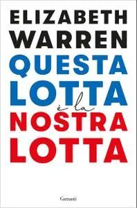 Elizabeth Warren - Questa lotta è la nostra lotta