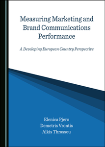 Measuring Marketing and Brand Communications Performance : A Developing European Country Perspective