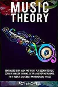 Music Theory: From Beginner to Intermediate: How to Easily Compose Music for Piano
