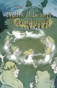 «Magical Creatures in Denmark #5: Ingrid and the Elves» by Sidsel Katrine Slej
