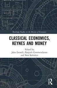 Classical Economics, Keynes and Money