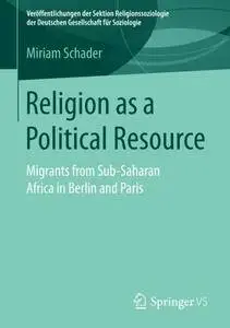 Religion as a Political Resource: Migrants from Sub-Saharan Africa in Berlin and Paris