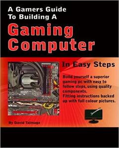 A Gamers Guide To Building A Gaming Computer