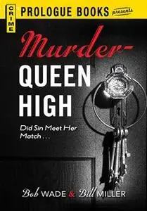 «Murder Queen High» by Bob Wade,Bill Miller