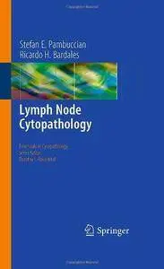 Lymph Node Cytopathology (Essentials in Cytopathology) (Repost)