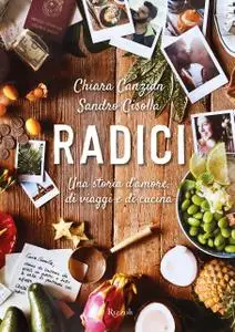 Chiara Canzian, Sandro Cisolla - Radici. Una storia d'amore, di viaggi e di cucina