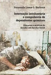 «Internação involuntária e compulsória de dependentes químicos» by Fernanda Luma G. Barboza