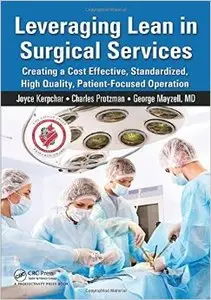 Leveraging Lean in Surgical Services: Creating a Cost Effective, Standardized, High Quality, Patient-Focused Operation