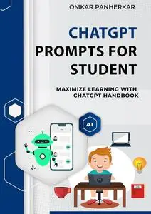 ChatGPT Prompts for Student: Maximize Learning with ChatGPT Handbook