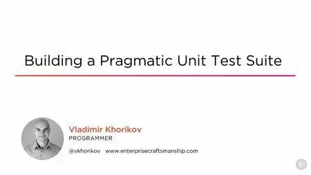 Building a Pragmatic Unit Test Suite (2016)
