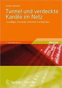 Tunnel und verdeckte Kanäle im Netz: Grundlagen, Protokolle, Sicherheit und Methoden (Repost)