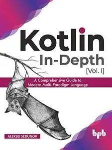 Kotlin In-Depth: A Comprehensive Guide to Modern Multi-Paradigm Language (English Edition)