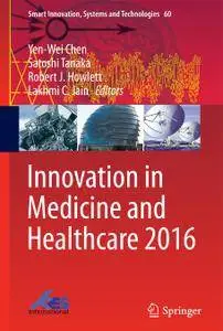 Innovation in Medicine and Healthcare 2016