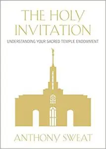 The Holy Invitation: Understanding Your Sacred Temple Endowment