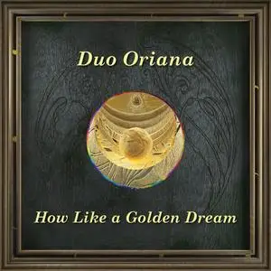 Duo Oriana - How Like a Golden Dream (2023) [Official Digital Download]