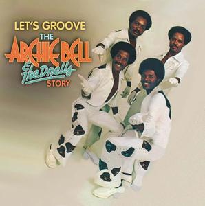 Archie Bell & The Drells - Let's Groove - The Archie Bell & The Drells Story (2016)