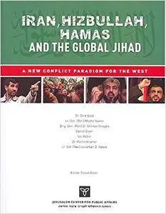 Iran, Hizbullah, Hamas and the Global Jihad: A New Conflict Paradigm for the West (Repost)