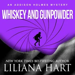 «Whiskey and Gunpowder» by Liliana Hart
