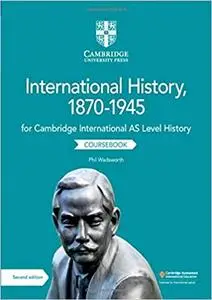 Cambridge International AS Level History International History, 1870–1945 Coursebook Ed 2
