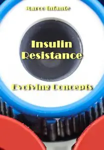 "Insulin Resistance Evolving Concepts" ed. by Marco Infante