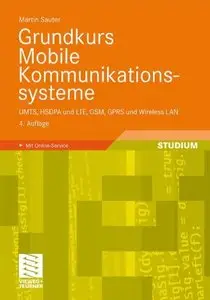 Grundkurs Mobile Kommunikationssysteme: UMTS, HSDPA und LTE, GSM, GPRS und Wireless LAN, 4 Auflage (repost)