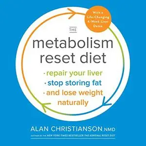 The Metabolism Reset Diet: Repair Your Liver, Stop Storing Fat, and Lose Weight Naturally [Audiobook]