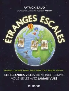 Patrick Baud, "Etranges escales : Les grandes villes du monde comme vous ne les avez jamais vues"