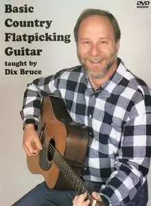 Dix Bruce - Basic Country Flatpicking Guitar