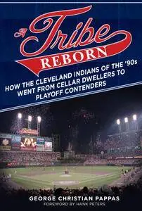 A Tribe Reborn: How the Cleveland Indians of the 90s Went from Cellar Dwellers to Playoff Contenders