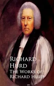 «The Works of Richard Hurd» by Richard Hurd