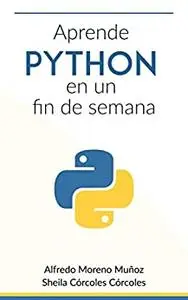 Aprende Python en un fin de semana (Spanish Edition)