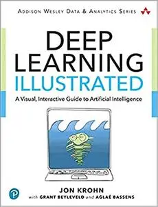 Deep Learning Illustrated: A Visual, Interactive Guide to Artificial Intelligence