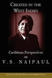 Created in the West Indies: Caribbean Perspectives on V.S. Naipaul