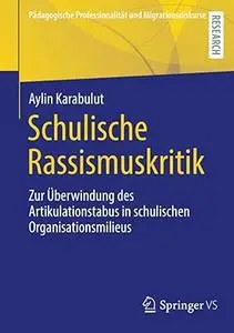 Schulische Rassismuskritik: Zur Überwindung des Artikulationstabus in schulischen Organisationsmilieus