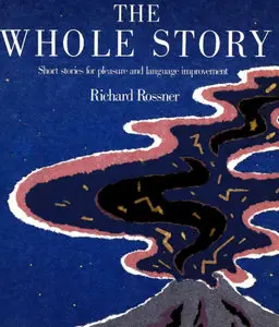  The Whole Story - Short Stories for Pleasure and Language Improvement  [Repost]