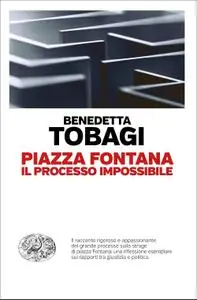 Benedetta Tobagi - Piazza Fontana. Il processo impossibile
