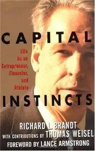 Capital Instincts: Life As an Entrepreneur, Financier, and Athlete (Repost)