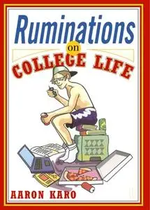 «Ruminations on College Life» by Aaron Karo