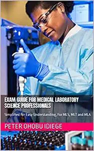 EXAM GUIDE FOR MEDICAL LABORATORY SCIENCE PROFESSIONALS