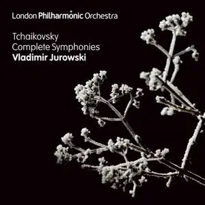 Vladimir Jurowski, London Philharmonic Orchestra - Tchaikovsky - The Complete Symphonies (2017) [Official Digital Download]