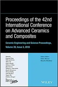 Proceedings of the 42nd International Conference on Advanced Ceramics and Composites, Ceramic Engineering, Issue 3