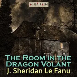 «The Room in the Dragon Volant» by J Sheridan Le Fanu