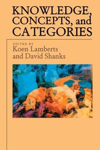 Knowledge, Concepts, and Categories (Studies in Cognition) (Repost)